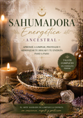 Despertar de la Sahumadora: Limpieza y protección energética ancestral para tu hogar y tu energía